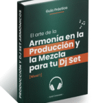 El Arte de la Armonía en la Producción y la Mezcla para tu Dj Set [Nivel 1]
